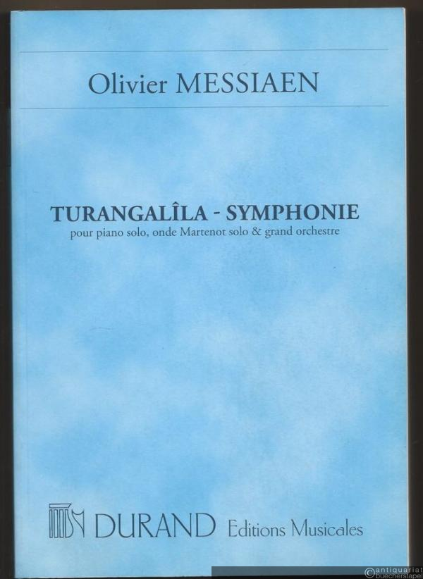  - Turangalila-symphonie pour piano solo, onde Martenot solo & grand orchestre (1946/48, revision 1990) [Partitur].