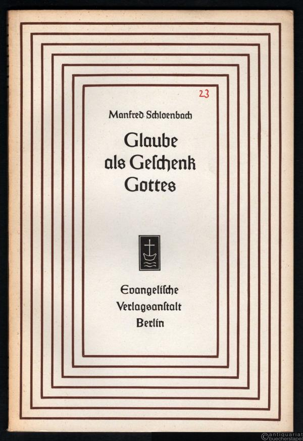  - Glaube als Geschenk Gottes. Das Glaubensverständnis Luthers nach der Unterscheidung von Gnade und Gabe (= Aufsätze und Vorträge zur Theologie und Religionswissenschaft, Heft 23).