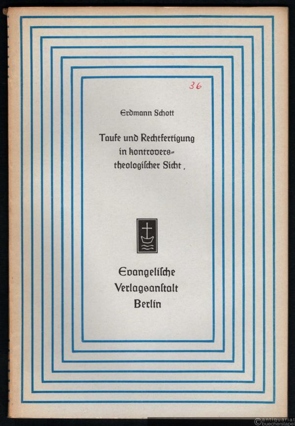  - Taufe und Rechtfertigung in kontroverstheologischer Sicht (= Aufsätze und Vorträge zur Theologie und Religionswissenschaft, Heft 36).