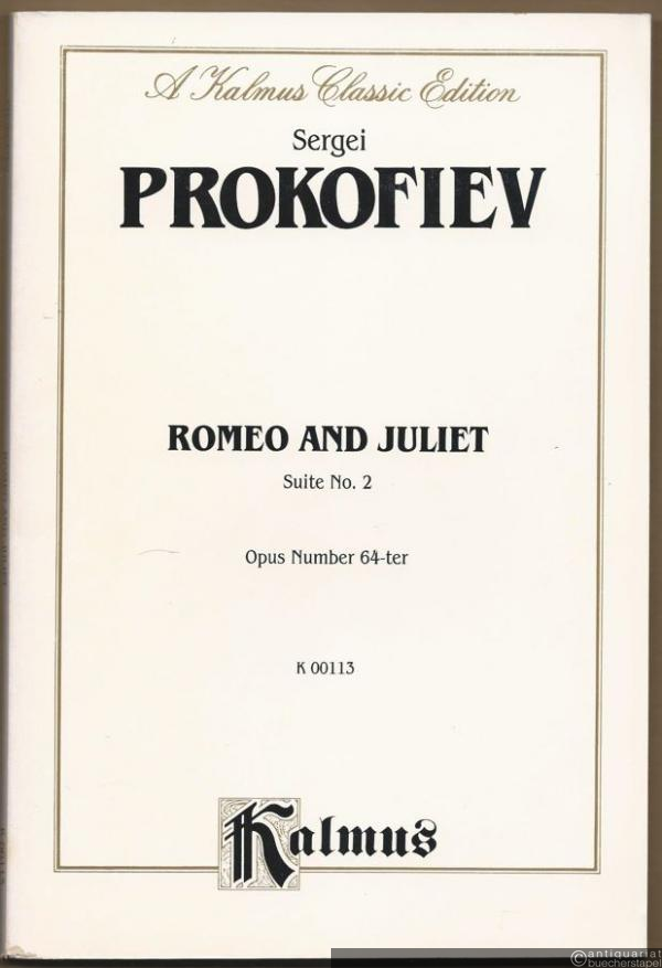  - Romeo and Juliet. Suite No. 2. Opus Number 64-ter (= A Kalmus Classic Edition, K 00113) [Miniature Score].