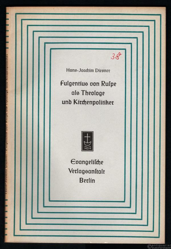  - Fulgentius von Ruspe als Theologe und Kirchenpolitiker (= Aufsätze und Vorträge zur Theologie und Religionswissenschaft, Heft 38).