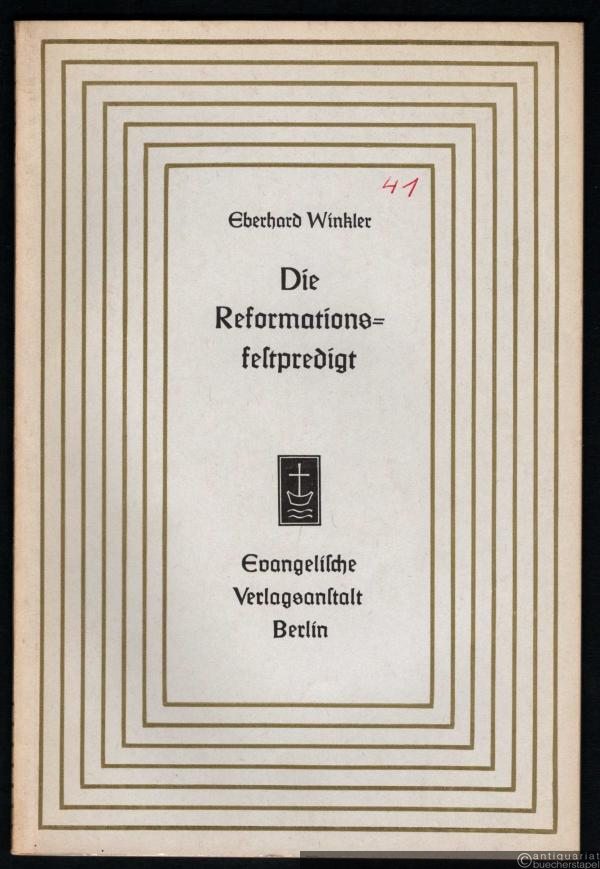  - Die Reformationsfestpredigt (= Aufsätze und Vorträge zur Theologie und Religionswissenschaft, Heft 41).