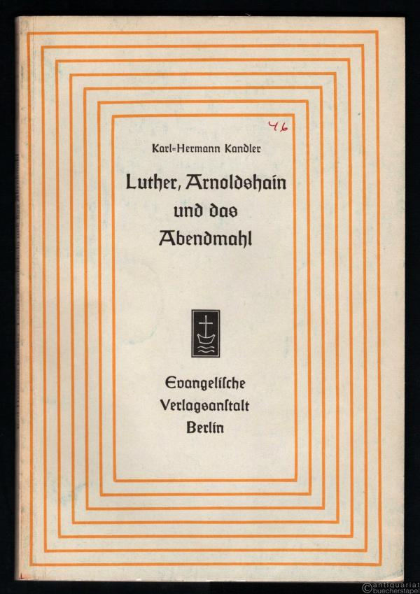  - Luther, Arnoldshain und das Abendmahl. Die Herausforderung der lutherischen Abendmahlslehre durch die Arnoldshainer Abendmahlsthesen (= Aufsätze und Vorträge zur Theologie und Religionswissenschaft, Heft 46).