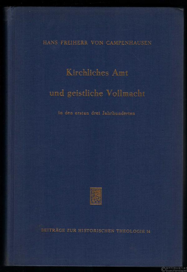  - Kirchliches Amt und geistliche Vollmacht in den ersten drei Jahrhunderten (= Beiträge zur Historischen Theologie, hrsg. v. Gerhard Ebeling, Band 14).