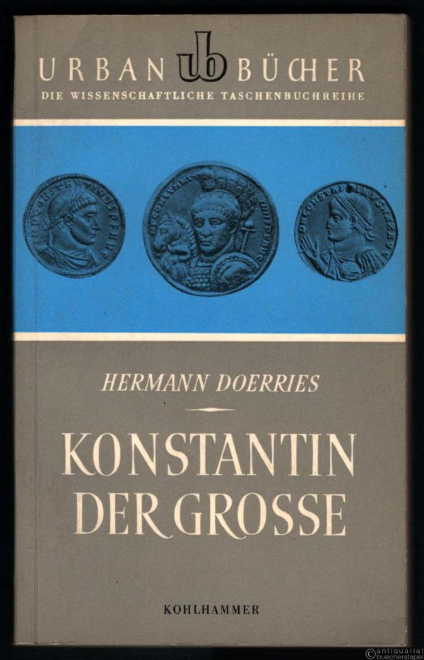  - Konstantin der Große (= Urban-Bücher. Die wissenschaftliche Taschenbuchreihe, hrsg. von Fritz Ernst, Band 29).