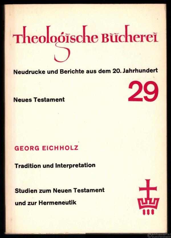  - Tradition und Interpretation. Studien zum Neuen Testament und zur Hermeneutik (= Theologische Bücherei, Neudrucke und Berichte aus dem 20. Jahrhundert, Band 29).
