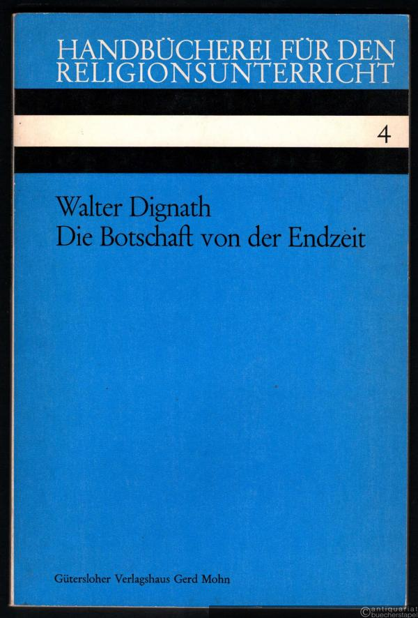  - Die Botschaft von der Endzeit (= Handbücherei für den Religionsunterricht, hrsg. v. Prof. Dr. Becker u. a., Heft 4).