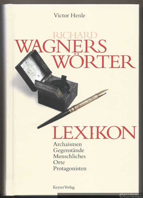  - Richard Wagners Wörter. Lexikon.