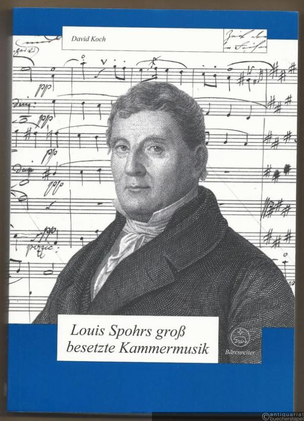  - Louis Spohrs groß besetzte Kammermusik. Ein Beitrag zur Gattungsentwicklung in der ersten Hälfte des 19. Jahrhunderts (= Schweizer Beiträge zur Musikforschung, Band 24).