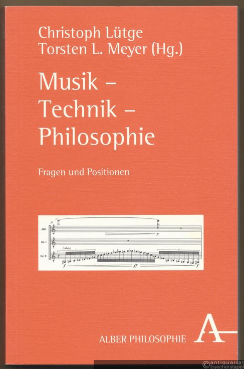  - Musik - Technik - Philosophie. Fragen und Positionen.