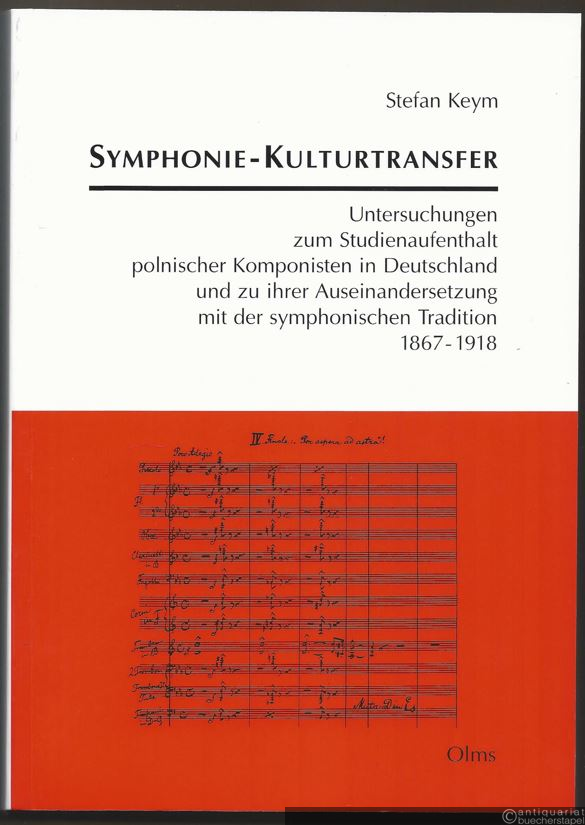  - Symphonie-Kulturtransfer. Untersuchungen zum Studienaufenthalt polnischer Komponisten in Deutschland und zu ihrer Auseinandersetzung mit der symphonischen Tradition 1867 - 1918 (= Studien und Materialien zur Musikwissenschaft, Band 56).