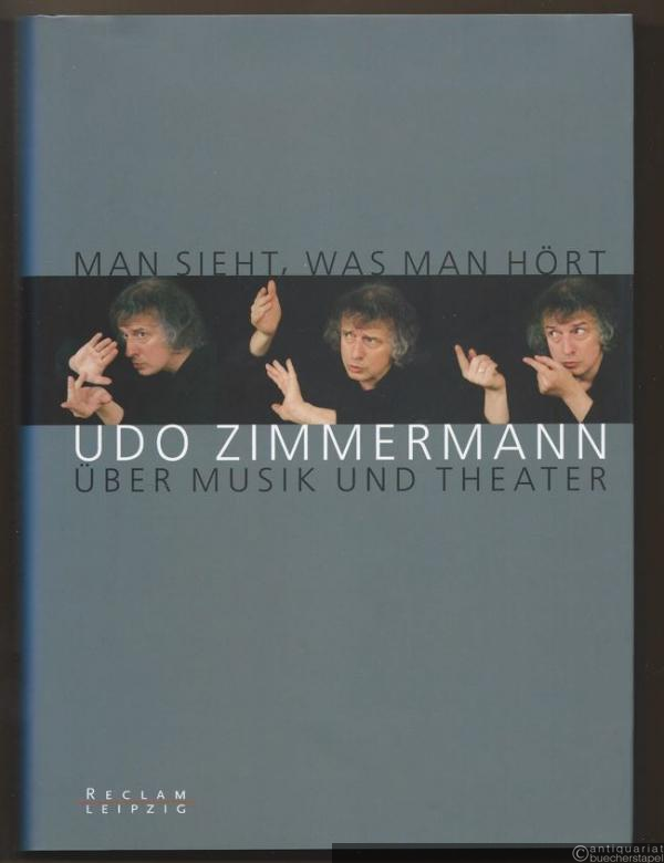  - Man sieht, was man hört. Udo Zimmermann über Musik und Theater.