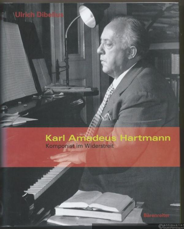  - Karl Amadeus Hartmann. Komponist im Widerstreit.