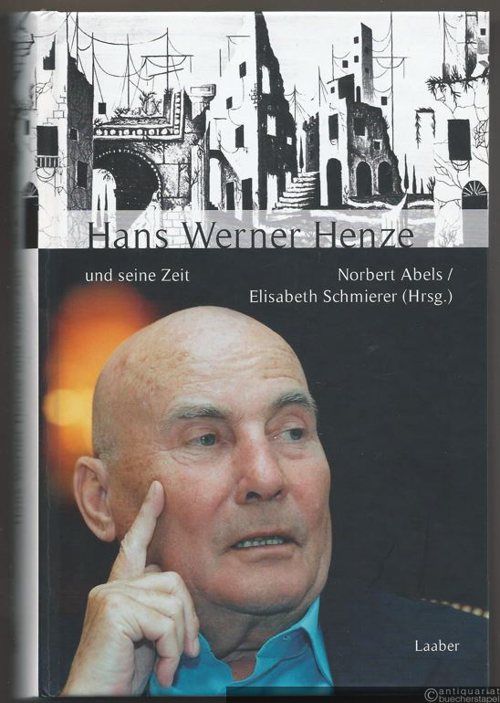  - Hans Werner Henze und seine Zeit (= Große Komponisten und ihre Zeit).