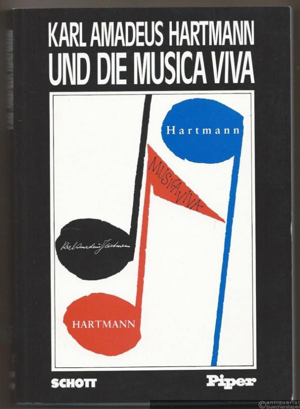  - Karl Amadeus Hartmann und die Musica Viva. Essays. Bisher unveröffentlichte Briefe an Hartmann. Katalog.