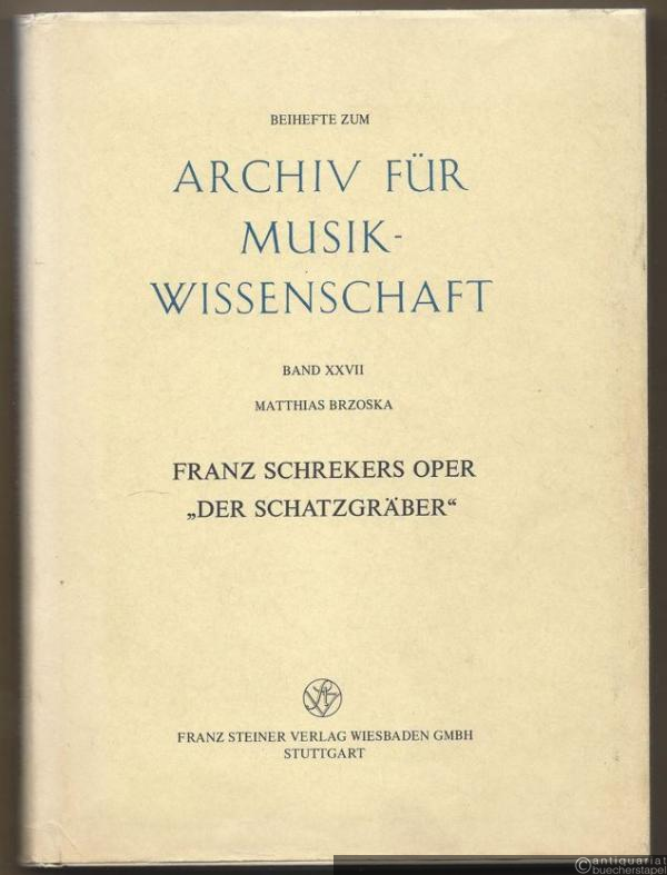  - Franz Schrekers Oper "Der Schatzgräber" (= Beihefte zum Archiv für Musikwissenschaft 27).