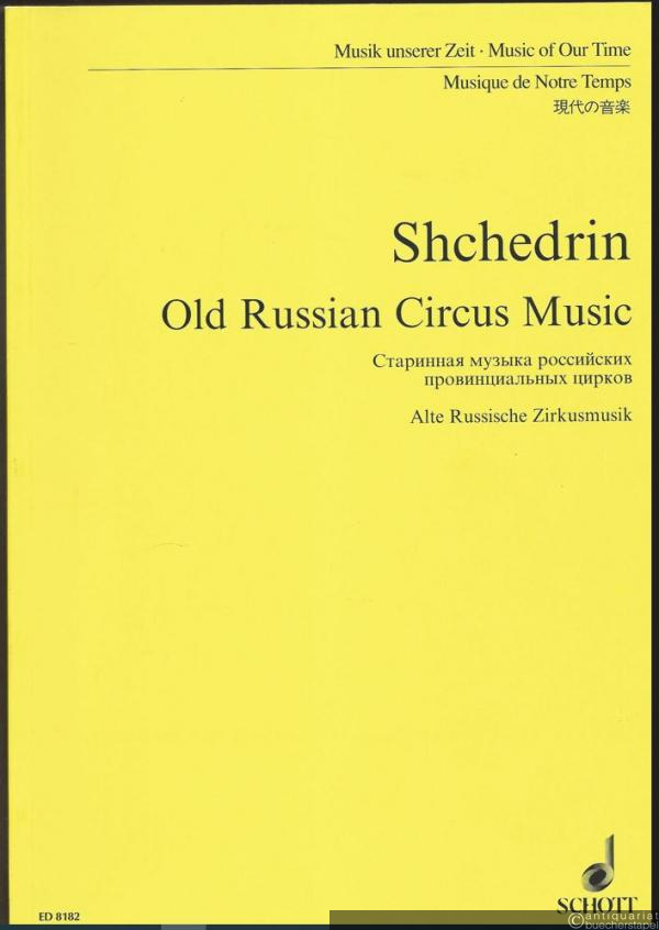  - Old russian circus music / Starinnaja muzyka rossijskich provincial'nych cirkov / Alte Russische Zirkusmusik. 3. Konzert für Sinfonie-Orchester (1989) (= Musik unserer Zeit / Music of our time, Nr. 8182). Studienpartitur / Study score.