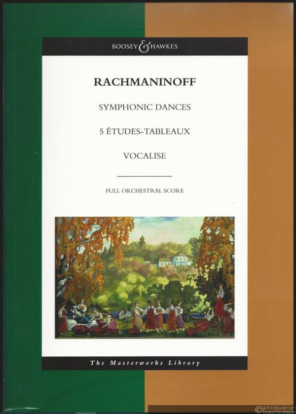  - Symphonic dances, Op. 45. 5 etudes-tableaux [Opp. 33 & 39 - Respighi, Op. 160]. Vocalise, Op. 34, No. 14 (= The Boosey & Hawkes Masterworks Library). Full orchestral score.