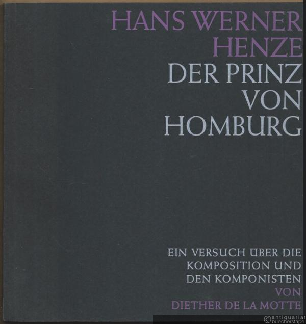  - Hans Werner Henze. Der Prinz von Homburg. Ein Versuch über die Komposition und den Komponisten.
