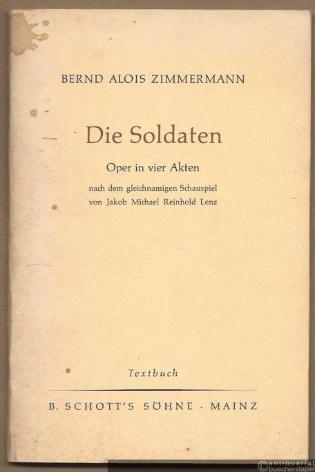  - Die Soldaten. Oper in vier Akten nach dem gleichnamigen Schauspiel von Jakob Michael Reinhold Lenz. Textbuch.