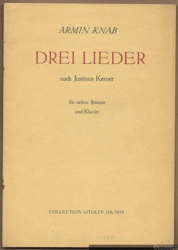  - Drei Lieder nach Justinus Kerner für tiefere Stimme und Klavier (1944 u. 1948) (= Collection Litolff, Nr. 5035).