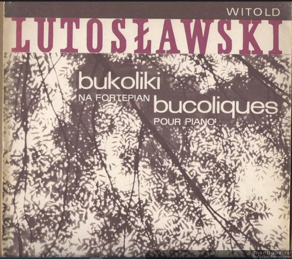  - Bukoliki. 5 utworow na fortepian / Bucoliques. 5 pieces pour piano (1952) (= PWM Edition 5462).