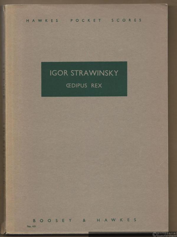  - Oedipus Rex. Opera-Oratorium in zwei Akten nach Sophokles. Nouvelle revision 1948 (= Hawkes Pocket Scores, No. 651).