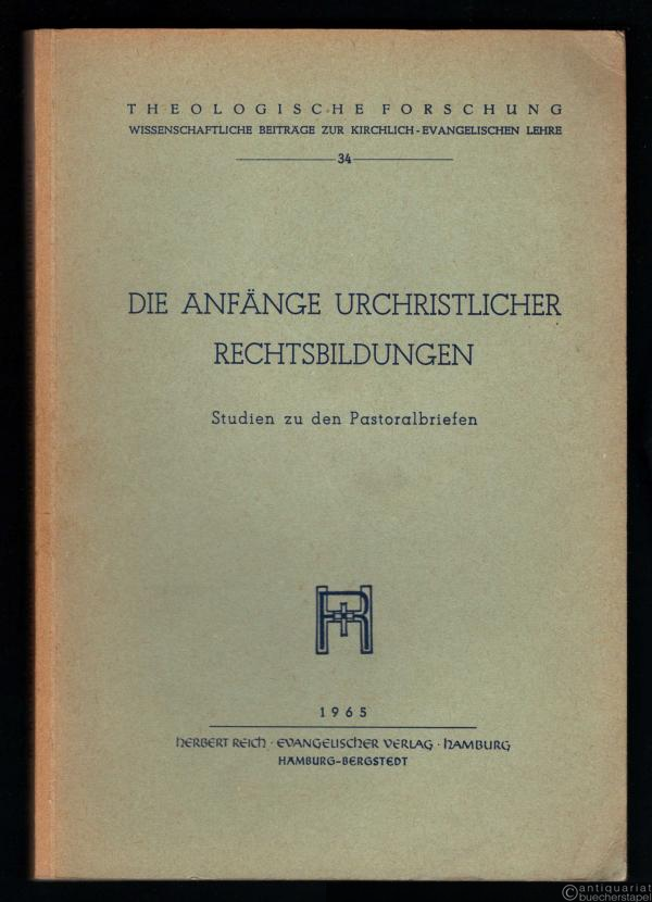  - Die Anfänge urchristlicher Rechtsbildungen. Studien zu den Pastoralbriefen (= Theologische Forschung. Wissenschaftliche Beiträge zur Kirchlich-Evangelischen Lehre. Hrsg. v. Hans-Werner Bartsch u. a. Bd. 34).