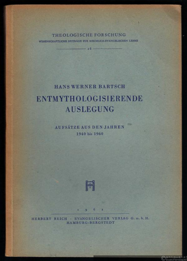  - Entmythologisierende Auslegung. Aufsätze aus den Jahren 1940 bis 1960 (= Theologische Forschung. Wissenschaftliche Beiträge zur Kirchlich-Evangelischen Lehre. Hrsg. v. Hans-Werner Bartsch u. a., Bd. 26).