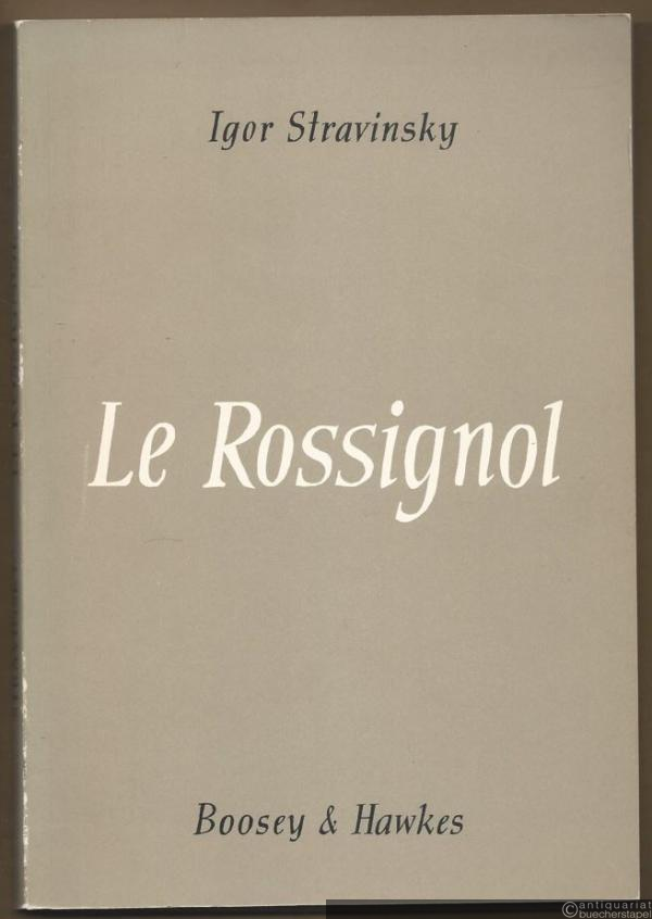  - Le Rossignol / The Nightingale / Die Nachtigall / Solovej. Conte lyrique en trois actes de I. Stravinsky et S. Mitousoff d'apres Andersen (= Hawkes Pocket Scores, No. 738).