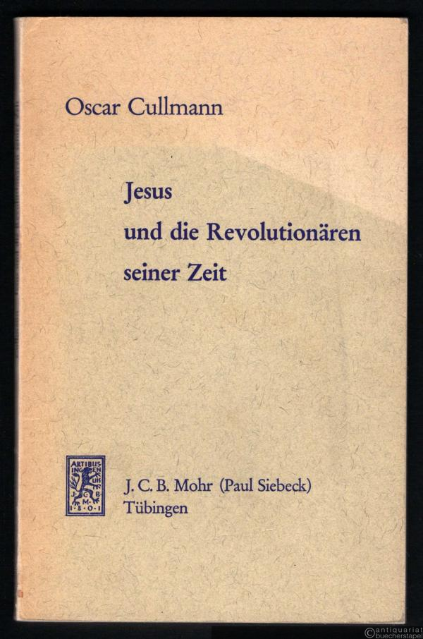  - Jesus und die Revolutionären seiner Zeit. Gottesdienst, Gesellschaft, Politik.