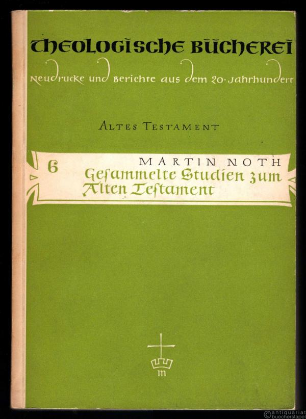  - Gesammelte Studien zum Alten Testament (= Theologische Bücherei, Neudrucke und Berichte aus dem 20. Jahrhundert, Altes Testament, Band 6).