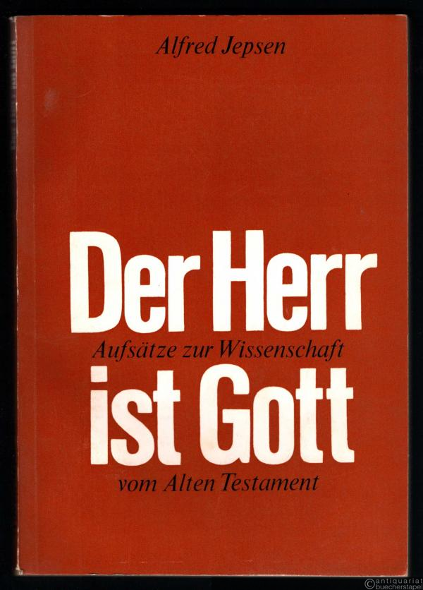  - Der Herr ist Gott. Aufsätze zur Wissenschaft vom Alten Testament.