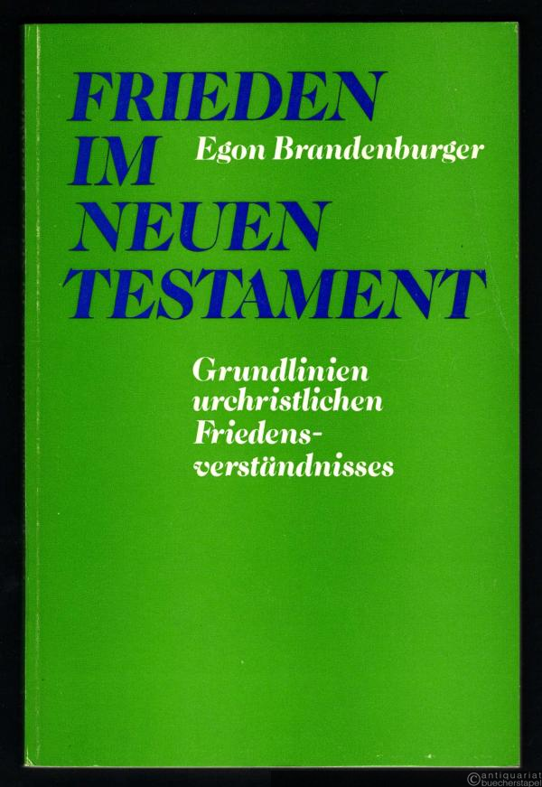  - Frieden im Neuen Testament. Grundlinien urchristlichen Friedensverständnisses.