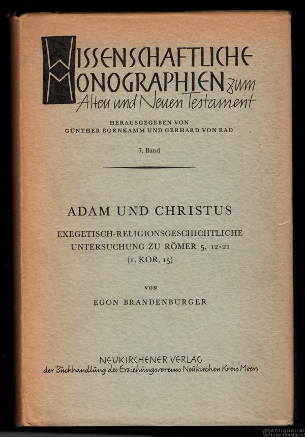  - Adam und Christus. Exegetisch-religionsgeschichtliche Untersuchung zu Römer 5, 12-21 (1. Kor. 15) (= Wissenschaftliche Monographien zum Alten und Neuen Testament, hrsg. v. Günther Bornkamm u. Gerhard von Rad, Bd. 7).