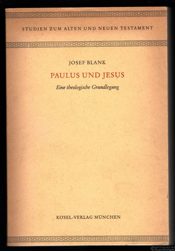  - Paulus und Jesus. Eine theologische Grundlegung (= Studien zum Alten und Neuen Testament, hrsg. v. Vinzenz Hamp u. Josef Schmid, Band XVIII).