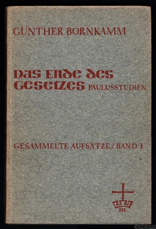  - Das Ende des Gesetzes. Paulusstudien. Gesammelte Aufsätze, Band 1 (= Beiträge zur evangelischen Theologie, hrsg. v. E. Wolf, Band 16)
