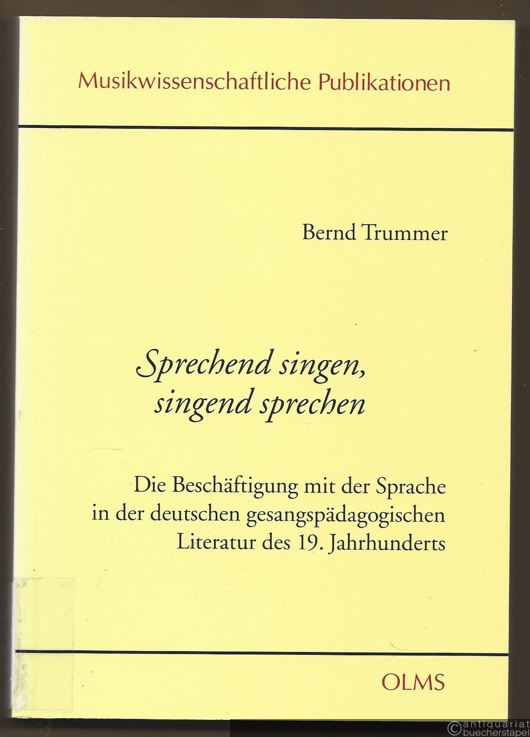  - Sprechend singen, singend sprechen. Die Beschäftigung mit der Sprache in der deutschen gesangspädagogischen Literatur der 19. Jahrhunderts (= Musikwissenschaftliche Publikationen, Band 27).