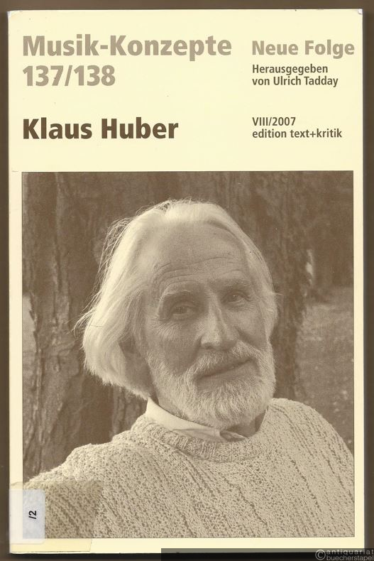  - Klaus Huber (= Musik-Konzepte, Neue Folge, 137/138).