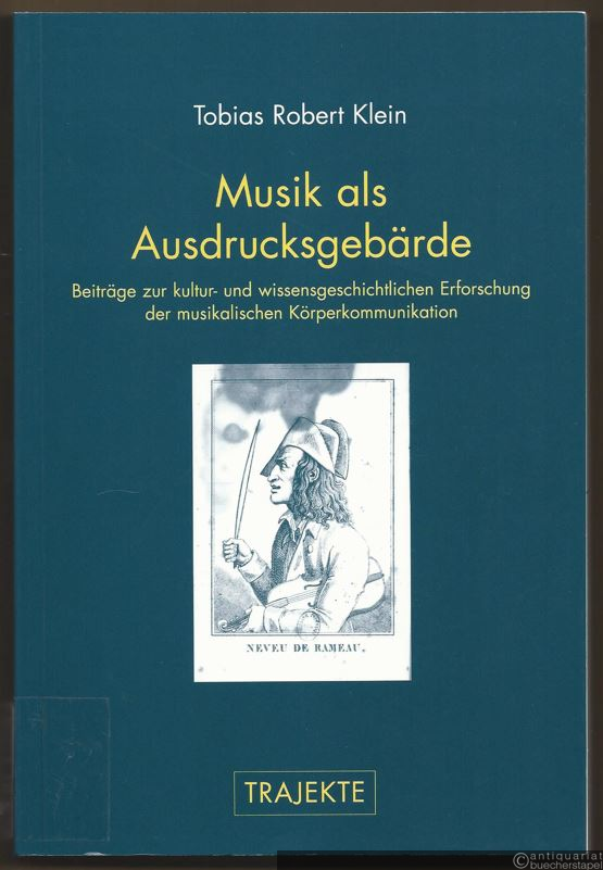  - Musik als Ausdrucksgebärde. Zur kultur- und wissensgeschichtlichen Erforschung der musikalischen Körperkommunikation (= Trajekte. Eine Reihe des Zentrums für Literatur- und Kulturforschung Berlin).