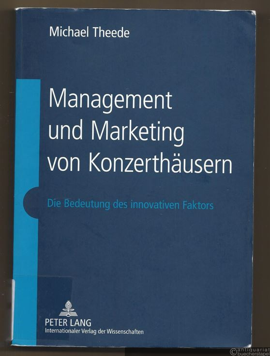  - Management und Marketing von Konzerthäusern. Die Bedeutung des innovativen Faktors.