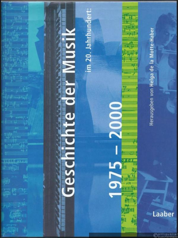  - Geschichte der Musik im 20. Jahrhundert 1975 - 2000 (= Handbuch der systematischen Musikwissenschaft, Band 4).