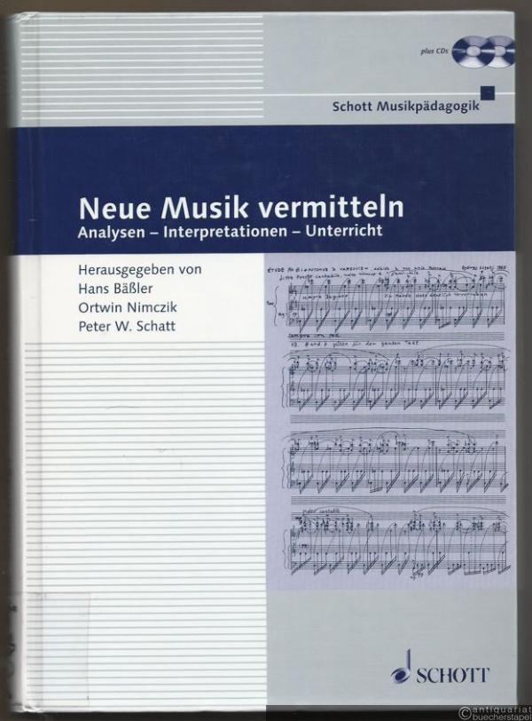  - Neue Musik vermitteln. Analysen - Interpretationen - Unterricht (= Schott Musikpädagogik). Inkl. der 2 CDs.