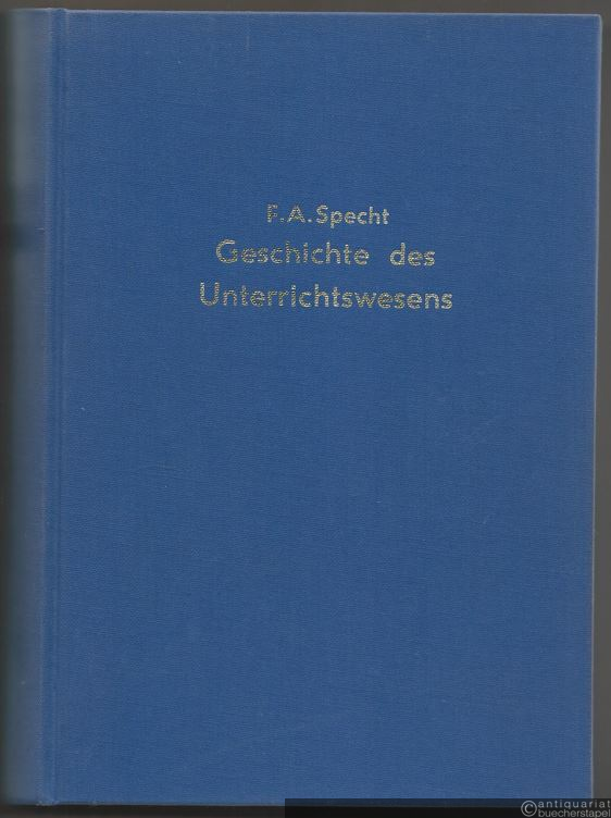  - Geschichte des Unterrichtswesens in Deutschland von den ältesten Zeiten bis zur Mitte des dreizehnten Jahrhunderts.