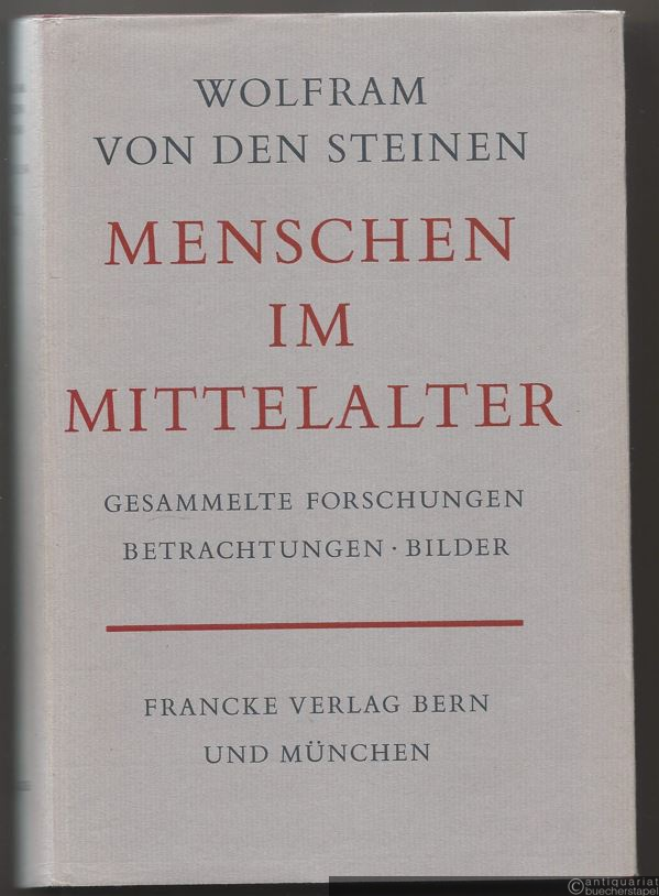  - Menschen im Mittelalter. Gesammelte Forschungen, Betrachtungen, Bilder.