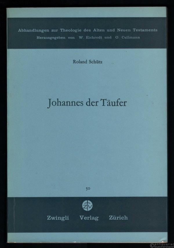  - Johannes der Täufer (= Abhandlungen zur Theologie des Alten und Neuen Testaments, hrsg. von W. Eichrodt u. O. Cullmann, Bd. 50).