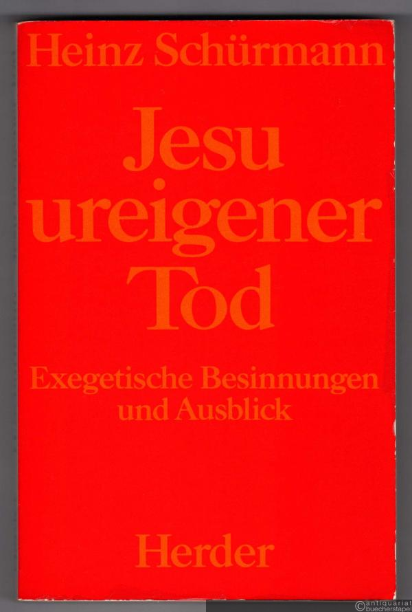  - Jesu ureigener Tod. Exegetische Besinnungen und Ausblick.