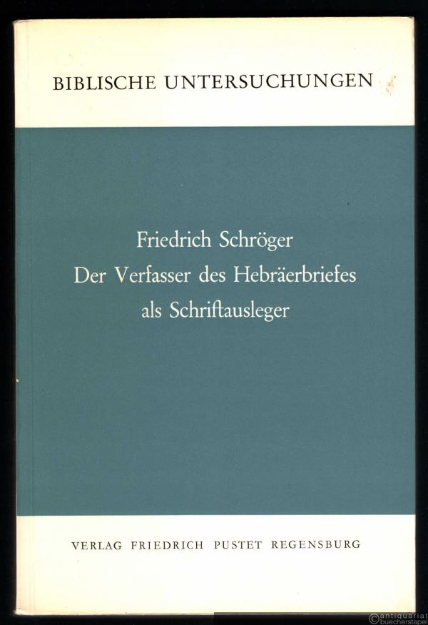  - Der Verfasser der Hebräerbriefes als Schriftausleger (= Biblische Untersuchungen, hrsg. von Otto Kuss, Band 4).