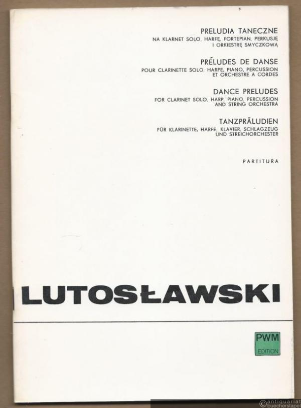 - Preludia Taneczne na klarnet solo, harfe, fortepian, perkusje i orkiestre smyczkowa / Tanzpräludien für Klarinette, Harfe, Klavier, Schlagzeug und Streichorchester (1955) (= PWM Edition 2818). Partitura.