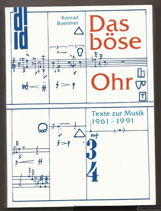  - Das böse Ohr. Texte zur Musik 1961 - 1991.